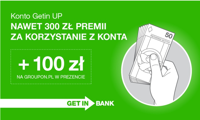 Getin UP: otwarcie konta Getin Up z premią 300 zł + bon 100 zł do wykorzystania na Groupon