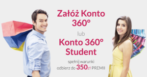 Gwarantowane 150 zł za założenie Konta 360º i szansa na dodatkowe 200 zł