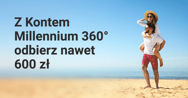 Łatwe 600 zł premii za założenie konta Millennium 360° (bez wynagrodzenia)