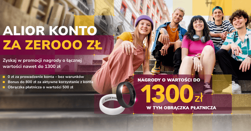800 zł za Konto za Zero Alior Banku + obrączka płatnicza o wartości 500 zł + 5% na koncie oszczędnościowym