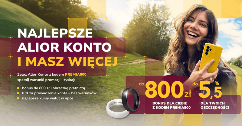 800 zł za Konto za Zero Alior Banku + obrączka płatnicza o wartości 500 zł + 5,5% na koncie oszczędnościowym